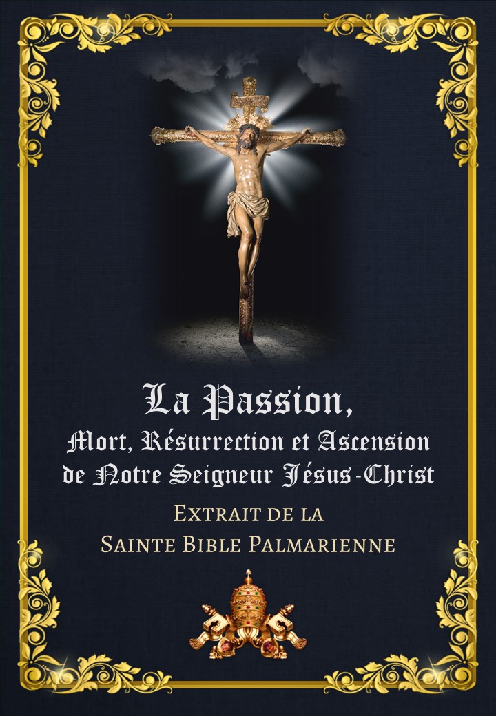 La Passion, Mort, Résurrection et Ascension de Notre Seigneur Jésus-Christ<br><br>En Savoir Plus